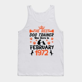 The Best Dog Trainer Was Born In February 1972 Happy Birthday Dog Mother Father 49 Years Old Tank Top